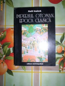 Halil Inalcik-IMPERIUL OTOMAN.EPOCA CLASICA foto