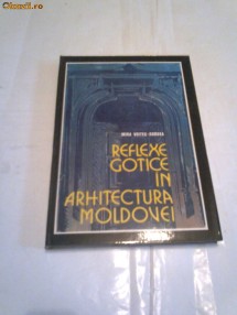 Mira Voitec-Dordea - Reflexe gotice in arhitectura Moldovei foto