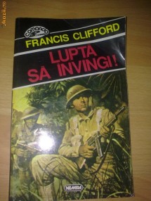 Francis Clifford - Lupta sa invingi! foto