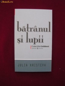 T21B  Julia Kristeva - Batranul si lupii foto