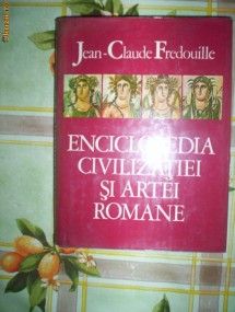 Enciclopedia civilizatiei si artei romane-JEAN CLAUDE FREDOUILLE foto