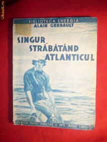A.Gerbault -Singur ,strabatand Atlanticul - ed. 1935 foto