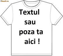 Tricou personalizat cu textul sau poza ta foto