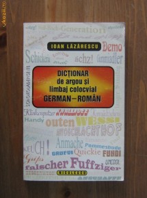Ioan Lazarescu - Dictionar de argou si limbaj colocvial German - Roman foto