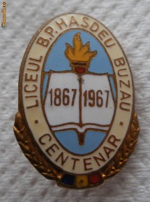 Insigna Liceul B.P. Hasdeu Buzau - Centenar - 1867-1967 foto