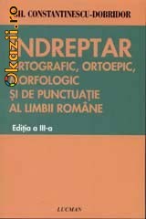Indreptar ortografic, ortoepic, morfologic si de punctuatie al limbii romane - 102232 foto
