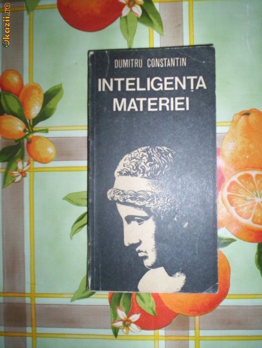 Dumitru Constantin-INTELIGENTA MATERIEI foto mare