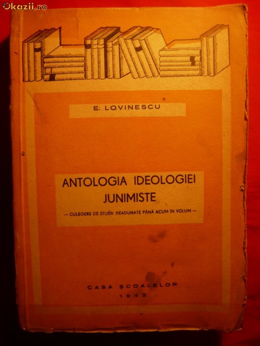 E . Lovinescu -''ANTOLOGIA IDEOLOGIEI JUNIMISTE'' -1943 foto mare