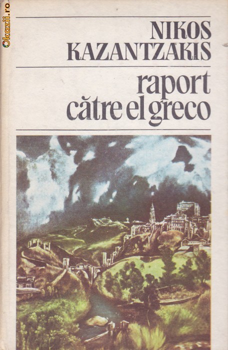 NIKOS KAZANTZAKIS - RAPORT CATRE EL GRECO foto mare