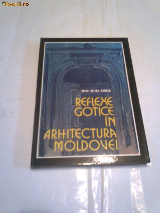 Mira Voitec-Dordea - Reflexe gotice in arhitectura Moldovei foto mare