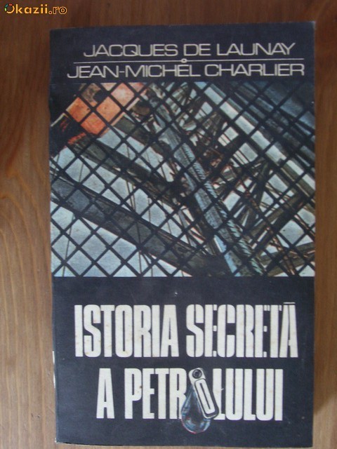 Jacques de Launay - Istoria secreta a petrolului foto mare