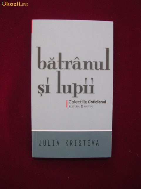 T21B  Julia Kristeva - Batranul si lupii foto mare