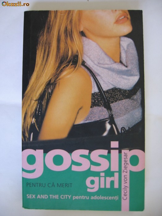 CECILY VON ZIEGESAR - GOSSIP GIRL pentru ca merit {Nemira 2006} foto mare
