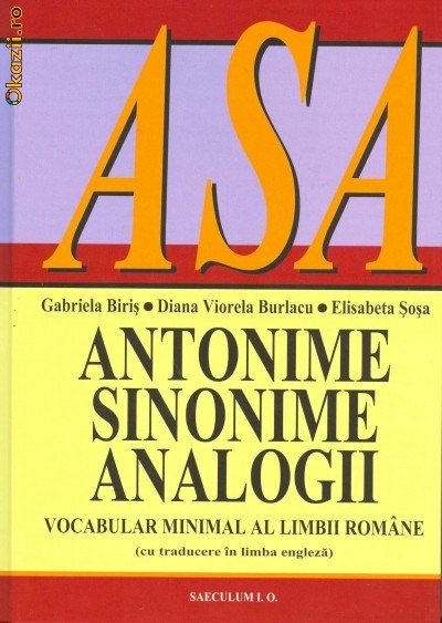ANTONIME, SINONIME, ANALOGII. Vocabular minimal al limbii romane (cu traducere in limba engleza) - 122910 foto mare